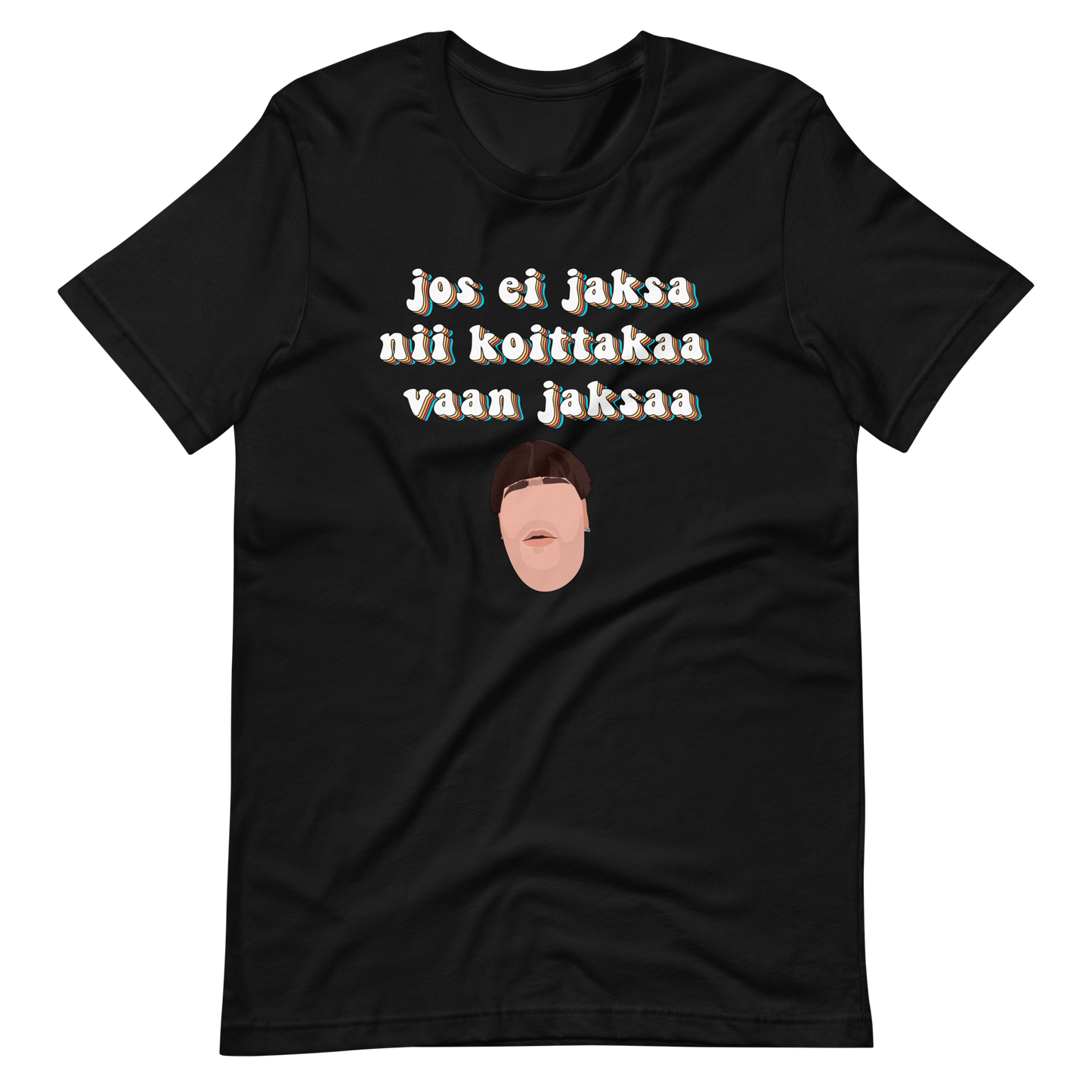 JOS EI JAKSA NII KOITTAKAA VAAN JAKSAA T-PAITA