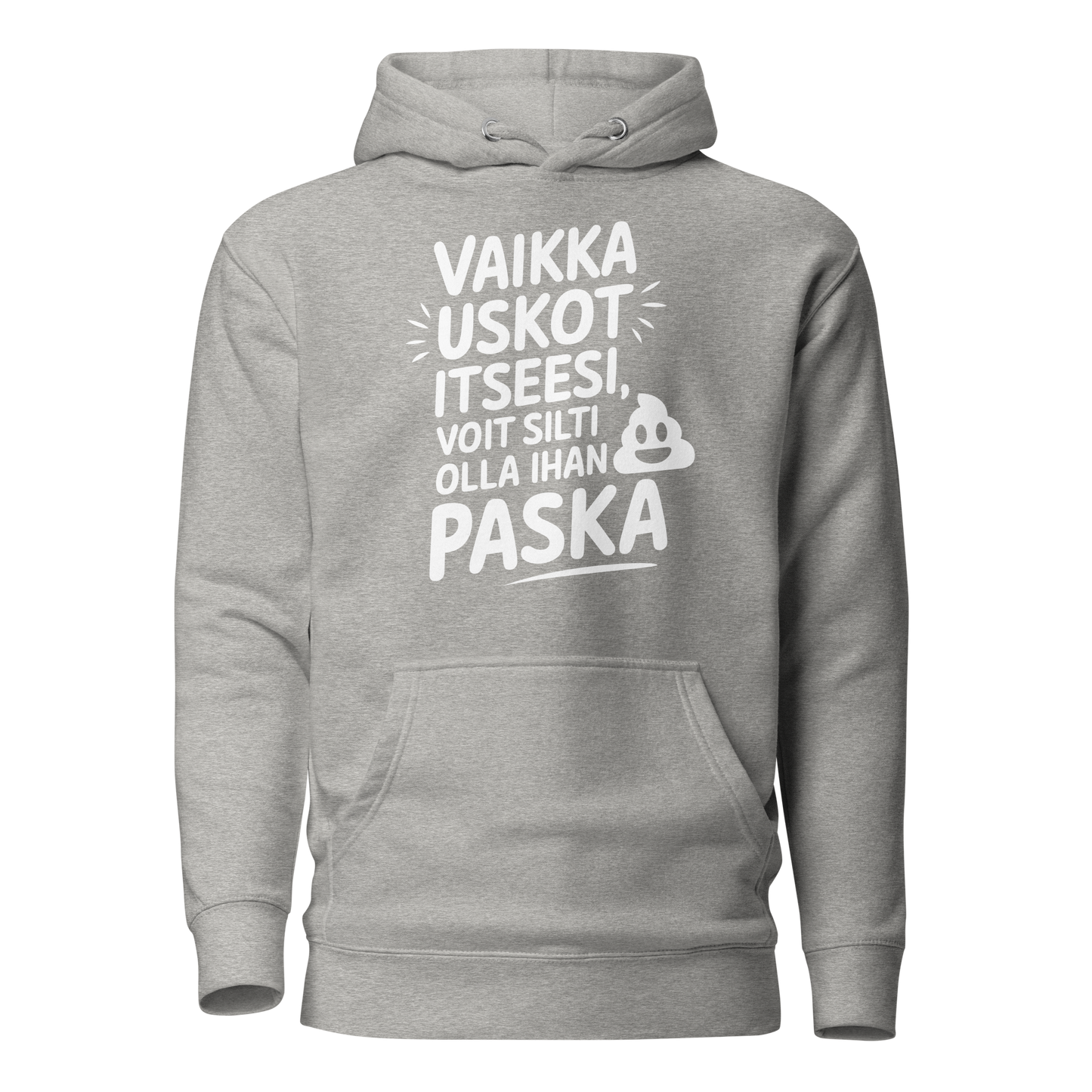 VAIKKA USKOT ITSEESI, VOIT SILTI OLLA IHAN PASKA HUPPARI